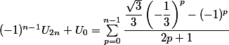 (-1)^{n-1}U_{2n}+U_0=\sum_{p=0}^{n-1}\dfrac{\dfrac{\sqrt{3}}{3}\left(-\dfrac{1}{3}\right)^p-(-1)^p}{2p+1}